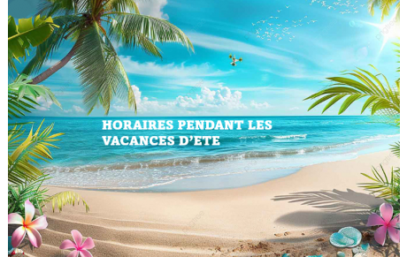 Horaires pendant les vacances d'été
